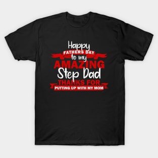 Happy Fathers Day To My StepDad Thanks for Putting Up With My Mom Tshirt T-Shirt